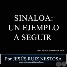 SINALOA: UN EJEMPLO A SEGUIR - Por JESS RUIZ NESTOSA - Lunes, 12 de Noviembre de 2018